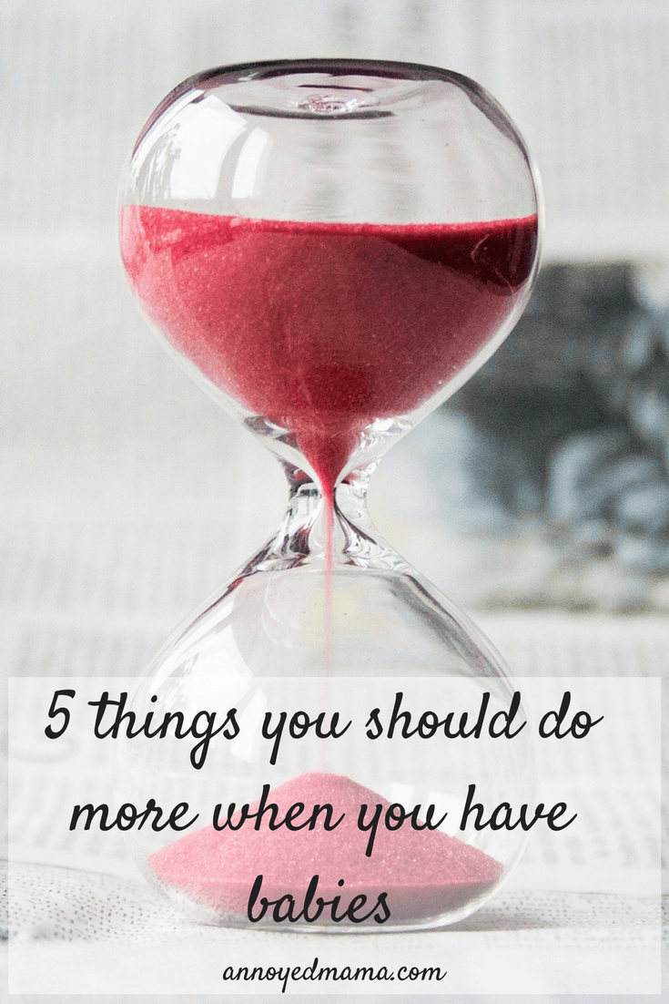 5 things you should do more when you have babies, kids, parents, enjoy, time, pacifier, dancing, dirt, play